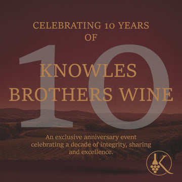 Celebrating 10 Years of Knowles Brothers Wine